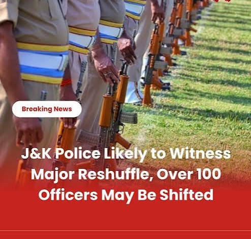 J&K Police Orders Major Reshuffle, 100 Officers Transferred and Posted